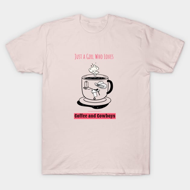 Just a Girl Who Loves Coffee and Cowboys T-Shirt by ExpressYourSoulTees